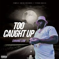 Chronic Law - Too Caught Up (Explicit)