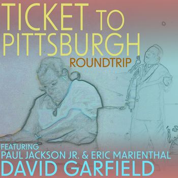 David Garfield - Ticket to Pittsburgh Roundtrip