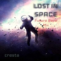 Cresta - Lost in Space (Future Rave Mix)