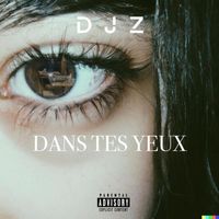 DJZ - Dans tes yeux (Explicit)