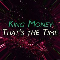 King Money - That's the Time