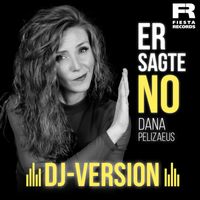 Dana Pelizaeus - Er sagte no (DJ-Version)