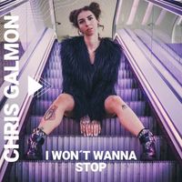 Chris Galmon - I Won't Wanna Stop