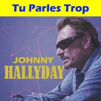 Johnny Hallyday - Tu Parles Trop