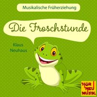 Klaus Neuhaus - Musikalische Früherziehung - Die Froschstunde