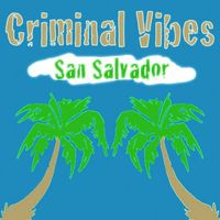 Criminal Vibes - San Salvador