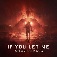 Mary Komasa - If You Let Me
