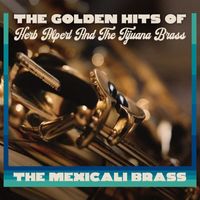 The Mexicali Brass - The Golden Hits Of Herb Alpert And The Tijuana Brass