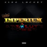 King Locust - Imperium (Absolute Power) (Explicit)