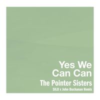 The Pointer Sisters - Yes We Can Can (SILO x John Buchanan Remix)