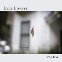 Lyle Lovett - 12th of June (Alternate Versions)