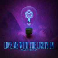 Shawn Desman - Love Me With The Lights On (Explicit)