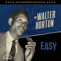 Big Walter Horton - Sun Records Originals: Easy