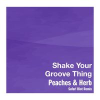 Peaches & Herb - Shake Your Groove Thing (Safari Riot Remix)