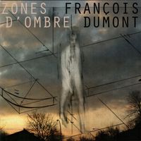 François Dumont - Zones d'ombre