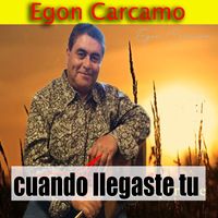 Egon Carcamo - Cuando Llegaste Tu (Live)