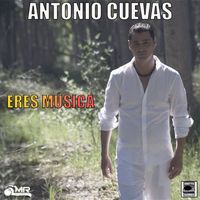 Antonio Cuevas - Eres Música