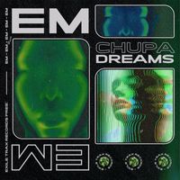 eM - CHUPA DREAMS