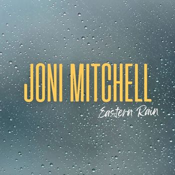 Joni Mitchell - Eastern Rain
