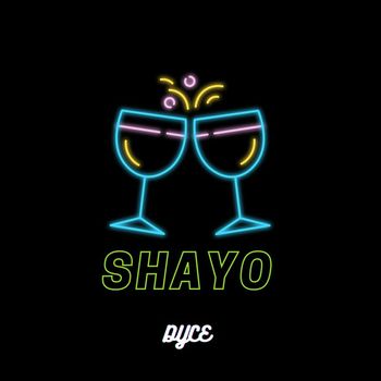 dyce - Shayo (Explicit)