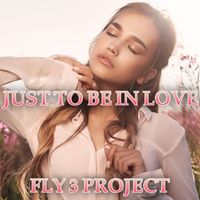 Fly 3 Project - Just To Be In Love