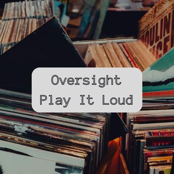 Oversight - Play It Loud