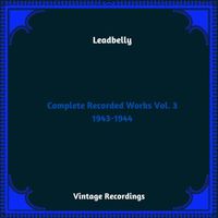 Leadbelly - Complete Recorded Works Vol. 3 1943-1944 (Hq remastered 2023)