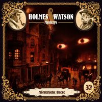 Holmes & Watson - Holmes & Watson Mysterys Folge 32 - Mörderische Blicke