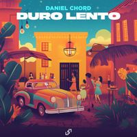 Daniel Chord - Duro Lento (Extended Mix)