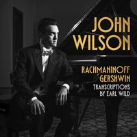 John Wilson - Rachmaninoff & Gershwin transcriptions by Earl Wild