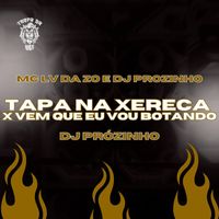Mc Lv Da Zo, DJ PRÓZINHO and Tropa da W&S - Tapa na Xereca x Vem que Eu Vou Botando (Explicit)