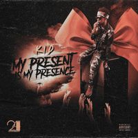 K.I.D - My Present Is My Presence (Explicit)