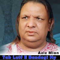 Aziz Mian - Tab Lutf E Bandagi Hy
