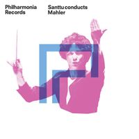 Philharmonia Orchestra & Santtu-Matias Rouvali - Santtu Conducts Mahler