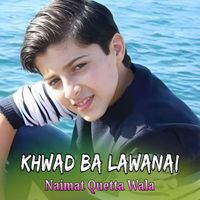 Naimat Quetta Wala - Khwad Ba Lawanai