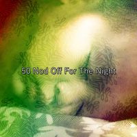Deep Sleep Relaxation - 50 Nod Off For The Night