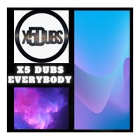 X5 Dubs - Everybody