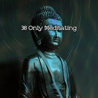 Meditation - 38 Only Meditating