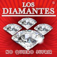 Los Diamantes - No Quiero Sufrir
