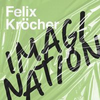 Felix Kröcher - Imagination