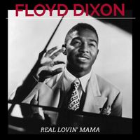 Floyd Dixon - Real Lovin' Mama