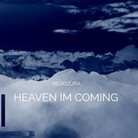 HEROJURA - Heaven Im Coming