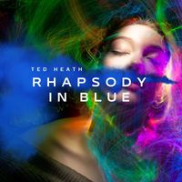 Ted Heath - Ted Heath - Rhapsody in Blue (Vintage Charm)