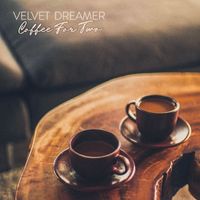 Velvet Dreamer - Coffee For Two