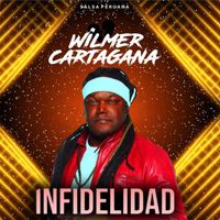 Wilmer Cartagena - INFIDELIDAD