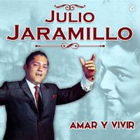 Julio Jaramillo - Amar Y Vivir
