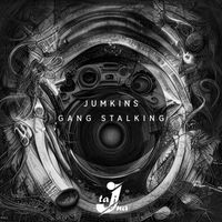Jumkins - Gang Stalking