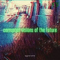 Distorted Vortex - corrupted visions of the future