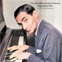 Van Alexander and His Orchestra - Remastered Hits (All Tracks Remastered)