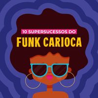 Mc Feeling Carioca Funk - 10 Super Sucessos do Funk Carioca